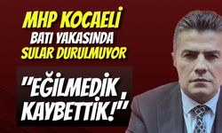 MHP Kocaeli Batı Yakasında Sular Durulmuyor: "Eğilmedik, Kaybettik!"