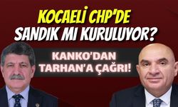 Kocaeli CHP’de Sandık mı Kuruluyor? Kanko’dan Tarhan’a Çağrı