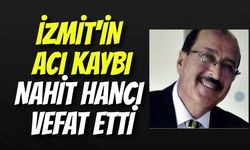 İzmit'in Acı Kaybı: Nahit Hancı Vefat Etti