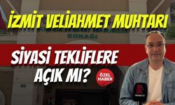 İzmit Veliahmet Muhtarı Bülent Tuncel Siyasi Tekliflere Açık mı?