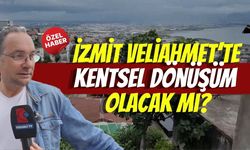 İzmit Veliahmet’te Kentsel Dönüşüm Olacak Mı?