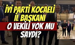 İYİ Parti Kocaeli İl Başkanı O Vekili Yok mu Saydı?