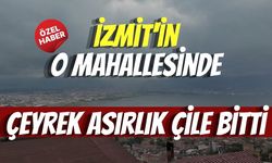 İzmit'in O Mahallesinde Çeyrek Asırlık Çile Bitti