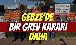 GEBZE’DE BİR GREV KARARI DAHA