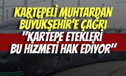 Kartepeli Muhtardan Büyükşehir’e Çağrı; "Kartepe Etekleri Bu Hizmeti Hak Ediyor"