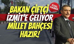 Bakan Çiftçi İzmit'e Geliyor: Millet Bahçesi Hazır