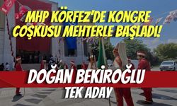 MHP Körfez’de Kongre Coşkusu Mehterle Başladı! Doğan Bekiroğlu Tek Aday