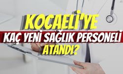 Kocaeli’ye Kaç Yeni Sağlık Personeli Atandı?