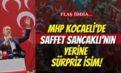 Flaş İddia... MHP Kocaeli’de Saffet Sancaklı’nın Yerine Sürpriz İsim