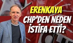 Erenkaya CHP'den Neden İstifa Etti?