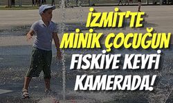 İzmit’te Minik Çocuğun Fıskiye Keyfi Kamerada