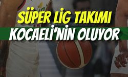 Basketbol Süper Lig Takımı Kocaeli’nin Oluyor!