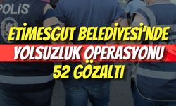 Etimesgut Belediyesi’nde Yolsuzluk Operasyonu: 52 Gözaltı