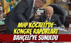 MHP Kocaeli’de Kongre Raporları Genel Başkan Bahçeli’ye Sunuldu