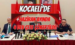 Kocaeli’de Haziran Ayında 4 Dev Çete Çökertildi!
