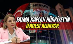 Fatma Kaplan Hürriyetin ifadesi alınmaya başlandı