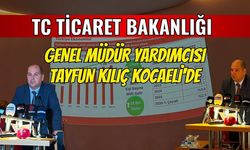 TC Ticaret Bakanlığı İhracat Genel Müdür Yardımcısı Tayfun Kılıç Kocaeli'de