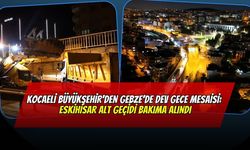 Kocaeli Büyükşehir'den Gebze’de Dev Gece Mesaisi: Eskihisar Alt Geçidi Bakıma Alındı