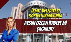 İzmit Belediyesi Soruşturmasında Aysun Özcan İfadeye mi Çağrıldı?