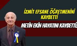 İzmit Efsane Öğretmenini Kaybetti: Metin Ekin Hayatını Kaybetti!