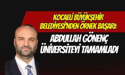 Kocaeli Büyükşehir Belediyesi'nden Örnek Başarı: Abdullah Gönenç Üniversiteyi Tamamladı