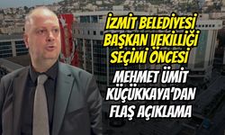 İzmit Belediyesi Başkan Vekilliği Seçimi Öncesi Mehmet Ümit Küçükkaya’dan Flaş Açıklama