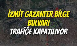 İzmit Gazanfer Bilge Bulvarı Trafiğe Kapatılıyor