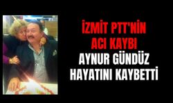 İzmit PTT'nin Acı Kaybı: Aynur Gündüz Hayatını Kaybetti