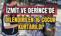 İzmit ve Derince'de dilendirilen 16 çocuk kurtarıldı