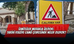 İzmitliler Merakla İzliyor: Tarihi Fevziye Camii Çevresinde Neler Oluyor?