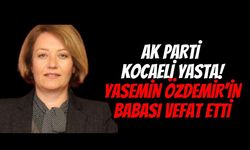 AK Parti Kocaeli teşkilatı yasta: İl Kadın Kolları Başkanı Yasemin Özdemir’in babası vefat etti!