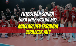 Dünya Kupası’nın ardından sıra Filenin Sultanları’nda mı?