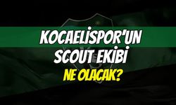 Kocaelispor'un Scout Ekibi Ne Olacak?