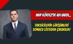 Körfez’de Taksicilerin Girişimi Sonuç Verdi: Martı TAG CEO'su MHP Delege Listesinden Çıkarıldı!