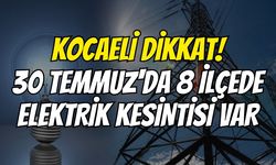 Kocaeli dikkat! 30 Temmuz'da 8 ilçede elektrik kesintisi var