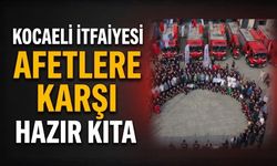 Kocaeli İtfaiyesi Afetlere Karşı Hazır Kıta