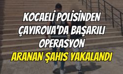 Kocaeli Polisinden Çayırova'da Başarılı Operasyon: Aranan Şahıs Yakalandı