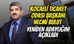 Kocaeli Ticaret Odası Başkanı Necmi Bulut Yeniden Adaylığını Açıkladı