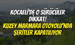 Kocaeli'de O Sürücüler Dikkat! Kuzey Marmara Otoyolu'nda Şeritler Kapatılıyor