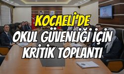 Kocaeli’de okul güvenliği için kritik toplantı
