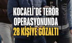 Kocaeli’de terör operasyonunda 28 kişiye gözaltı