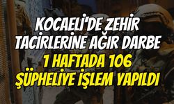 Kocaeli'de Zehir Tacirlerine Ağır Darbe: 1 Haftada 106 Şüpheliye İşlem Yapıldı