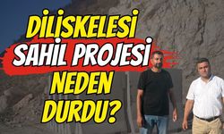 Diliskelesi Sahil Projesi Neden Durdu?