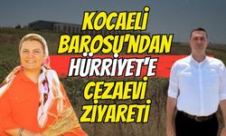 Kocaeli Barosu'ndan Hürriyet'e Cezaevi Ziyareti