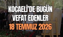 Kocaeli’de Acı Gün: 18 Temmuz 2026 Vefat Edenler ve Cenaze Bilgileri