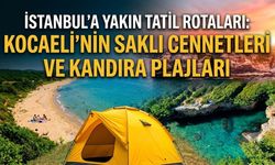 İSTANBUL'A YAKIN TATİL ROTALARI: KOCAELİ'NİN SAKLI CENNETLERİ VE KANDIRA PLAJLARI
