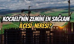 Kocaeli'nin En Sağlam Zemini Neresi?