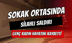 Sokak Ortasında Silahlı Saldırı: Genç Kadın Hayatını Kaybetti