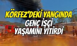 Körfez’deki yangında genç işçi yaşamını yitirdi