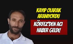 Körfez'de kahreden son: Günlerdir aranan 35 yaşındaki Erkan Kaya ölü bulundu